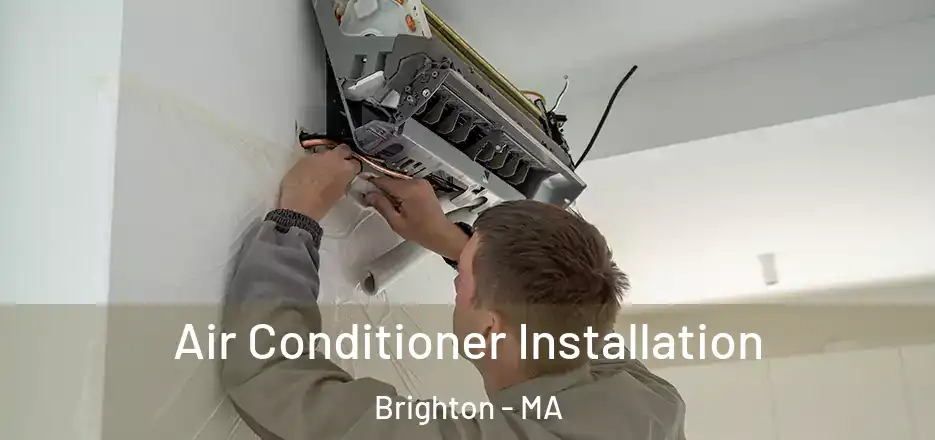  Air Conditioner Installation Brighton - MA