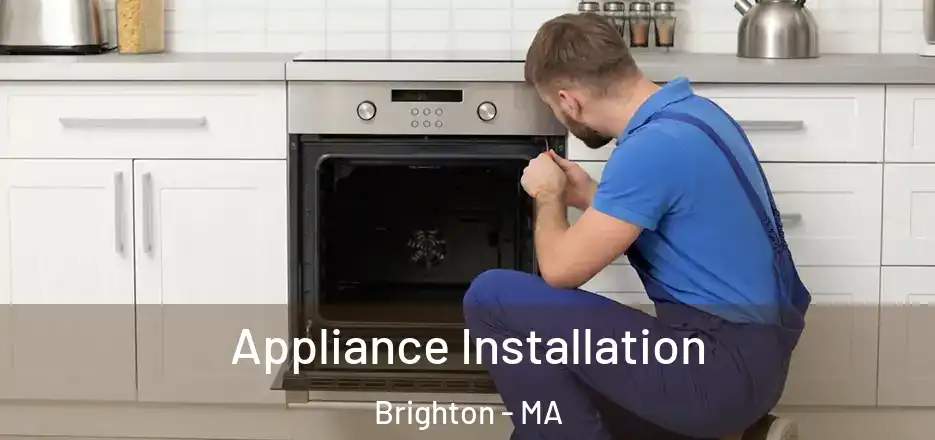  Appliance Installation Brighton - MA