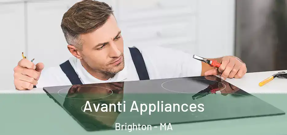  Avanti Appliances Brighton - MA