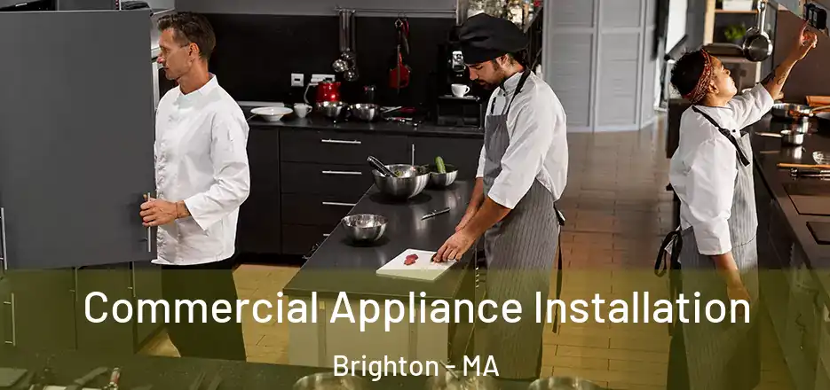  Commercial Appliance Installation Brighton - MA