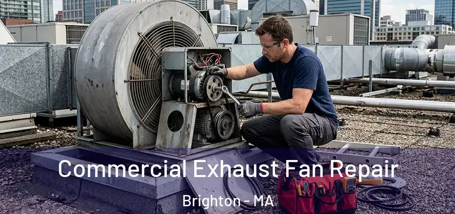 Commercial Exhaust Fan Repair Brighton - MA