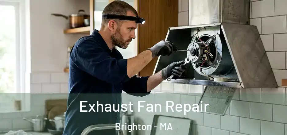 Exhaust Fan Repair Brighton - MA