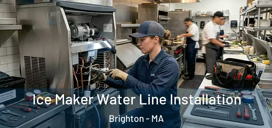  Ice Maker Water Line Installation Brighton - MA