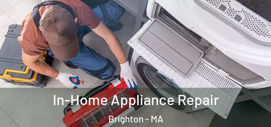 In-Home Appliance Repair Brighton - MA