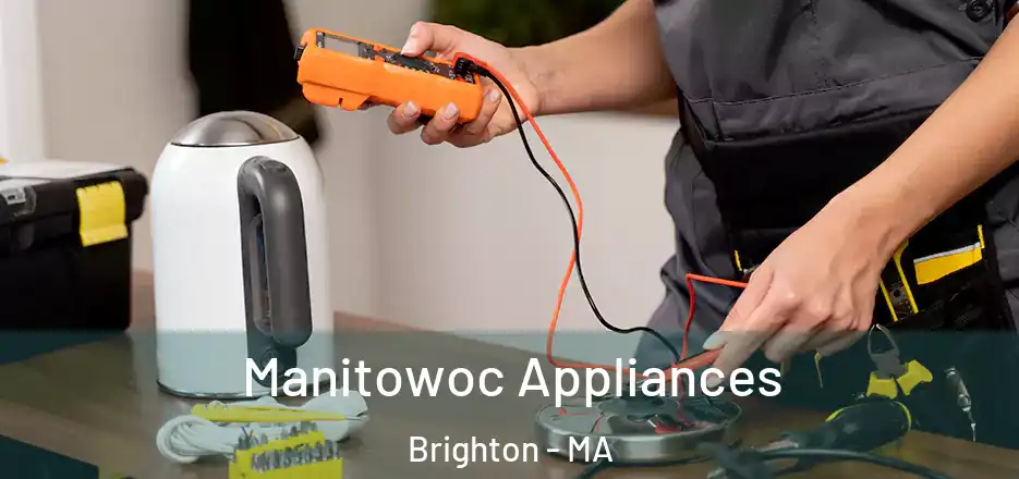 Manitowoc Appliances Brighton - MA