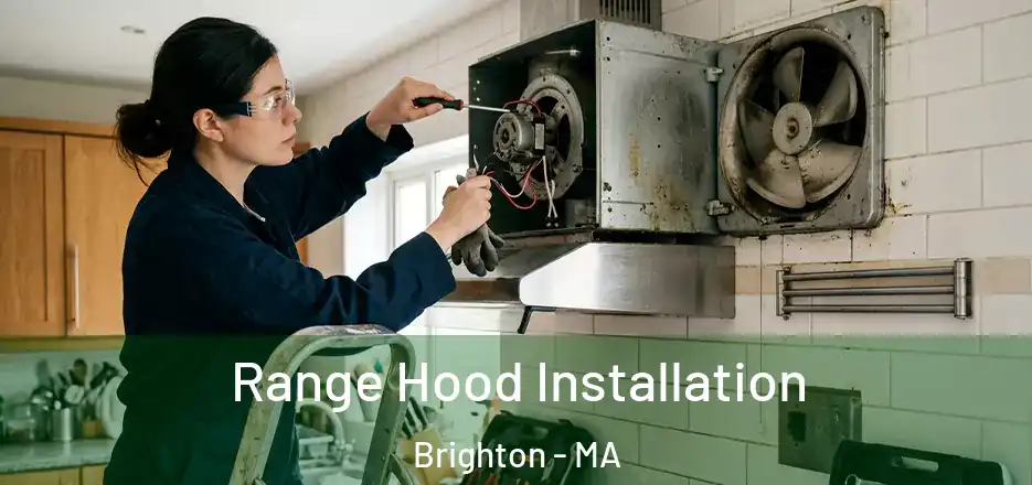  Range Hood Installation Brighton - MA