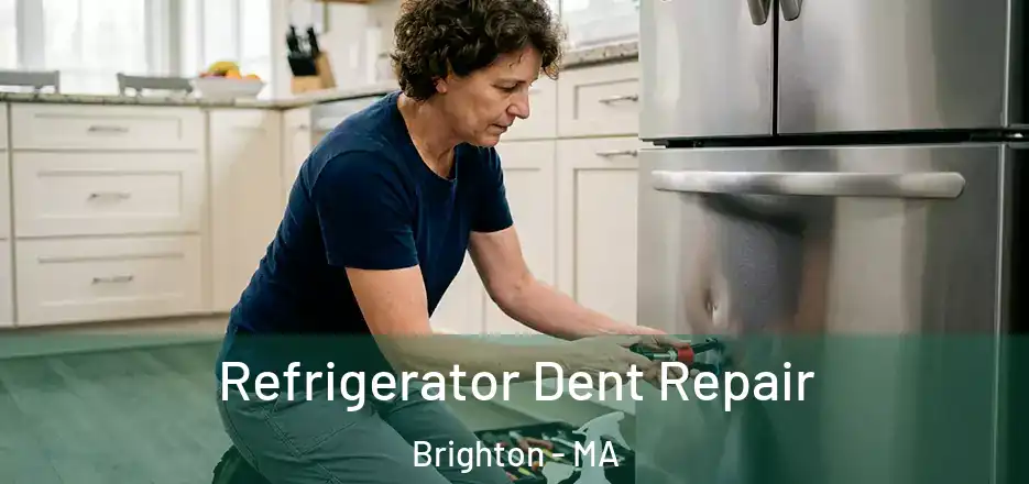 Refrigerator Dent Repair Brighton - MA