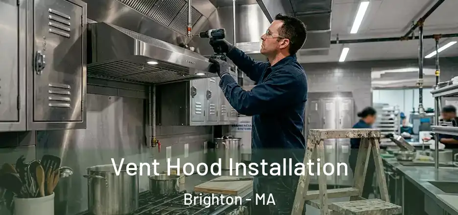  Vent Hood Installation Brighton - MA
